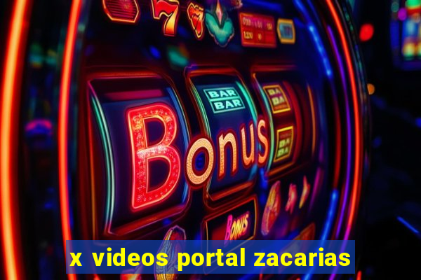 x videos portal zacarias